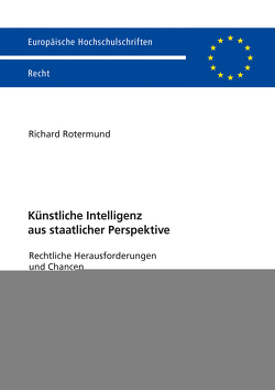 Künstliche Intelligenz aus staatlicher Perspektive von Rotermund,  Richard