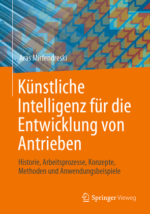 Künstliche Intelligenz für die Entwicklung von Antrieben von Mirfendreski,  Aras