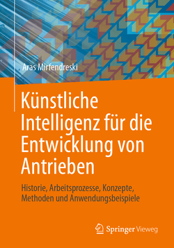 Künstliche Intelligenz für die Entwicklung von Antrieben von Mirfendreski,  Aras