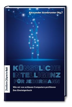 Künstliche Intelligenz für jedermann von Armbruster,  Alexander