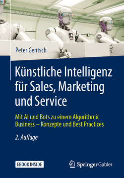 Künstliche Intelligenz für Sales, Marketing und Service von Gentsch,  Peter