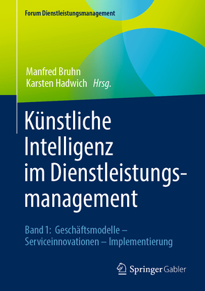 Künstliche Intelligenz im Dienstleistungsmanagement von Bruhn,  Manfred, Hadwich,  Karsten