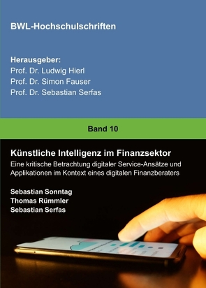 Künstliche Intelligenz im Finanzsektor von Rümmler,  Thomas, Serfas,  Sebastian, Sonntag,  Sebastian