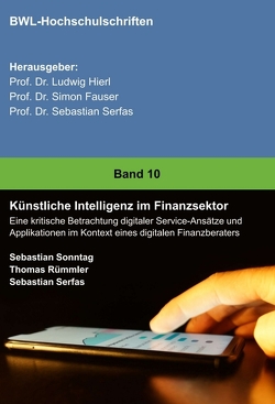 Künstliche Intelligenz im Finanzsektor von Rümmler,  Thomas, Serfas,  Sebastian, Sonntag,  Sebastian