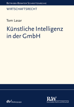 Künstliche Intelligenz in der GmbH von Lasar,  Tom