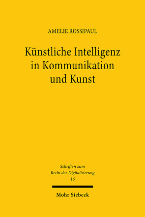 Künstliche Intelligenz in Kommunikation und Kunst von Rossipaul,  Amelie