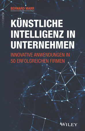 Künstliche Intelligenz in Unternehmen von Bischoff,  Ursula, Marr,  Bernard