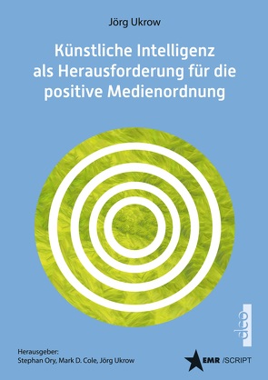 Künstliche Intelligenz (KI) als Herausforderung für die positive Medienordnung von Ukrow,  Jörg