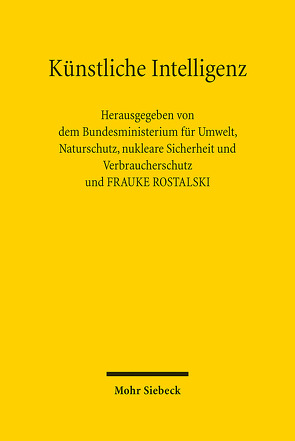 Künstliche Intelligenz von Rostalski,  Frauke, und für Verbraucherschutz,  Bundesministerium der Justiz