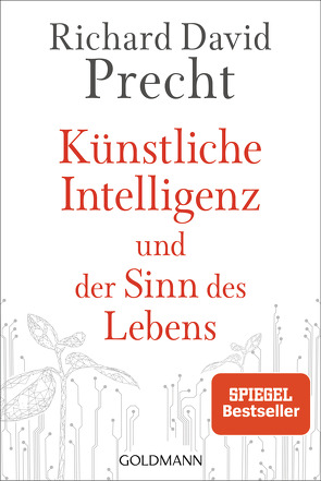 Künstliche Intelligenz und der Sinn des Lebens von Precht,  Richard David