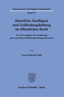 Künstliche Intelligenz und Gefährdungshaftung im öffentlichen Recht. von Pauli,  Laura Katharina