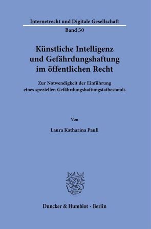 Künstliche Intelligenz und Gefährdungshaftung im öffentlichen Recht. von Pauli,  Laura Katharina