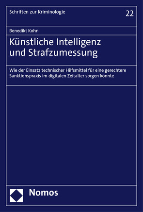 Künstliche Intelligenz und Strafzumessung von Kohn,  Benedikt