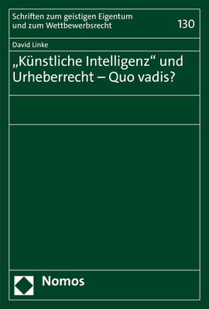 „Künstliche Intelligenz“ und Urheberrecht – Quo vadis? von Linke,  David