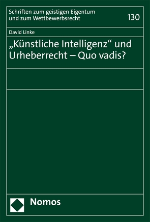 „Künstliche Intelligenz“ und Urheberrecht – Quo vadis? von Linke,  David