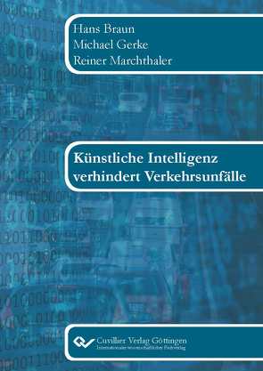 Künstliche Intelligenz verhindert Verkehrsunfälle von Braun,  Hans, Gerke,  Michael, Marchthaler,  Reiner