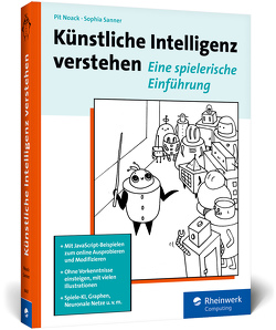 Künstliche Intelligenz verstehen von Noack,  Pit, Sanner,  Sophia