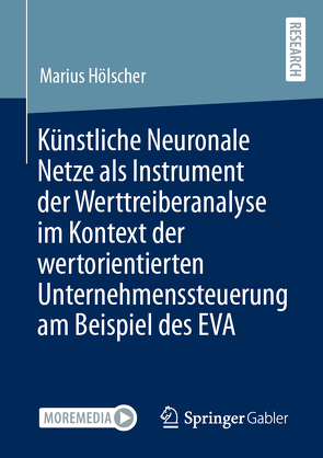 Künstliche Neuronale Netze als Instrument der Werttreiberanalyse im Kontext der wertorientierten Unternehmenssteuerung am Beispiel des EVA von Hölscher,  Marius