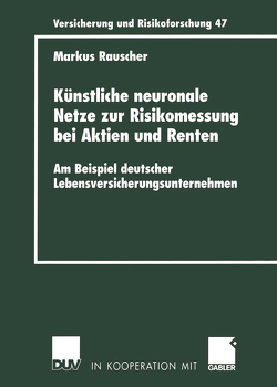 Künstliche neuronale Netze zur Risikomessung bei Aktien und Renten von Rauscher,  Markus