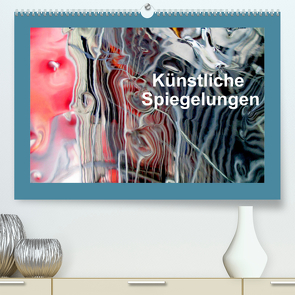 Künstliche Spiegelungen (Premium, hochwertiger DIN A2 Wandkalender 2022, Kunstdruck in Hochglanz) von Sock,  Reinhard