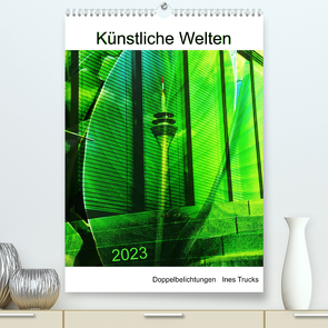 Künstliche Welten (Premium, hochwertiger DIN A2 Wandkalender 2023, Kunstdruck in Hochglanz) von Trucks,  Ines