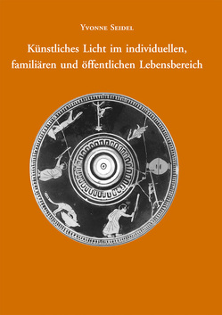 Künstliches Licht im individuellen, familiären und öffentlichen Lebensbereich von Seidel,  Yvonne