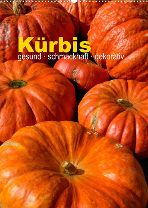 Kürbis: gesund · schmackhaft · dekorativ (Wandkalender 2023 DIN A2 hoch) von Barig,  Joachim