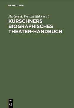 Kürschners biographisches Theater-Handbuch von Frenzel,  Herbert A., Moser,  Hans Joachim