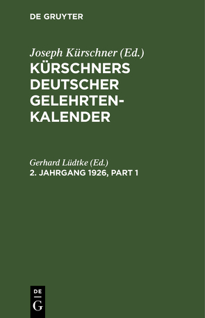 Kürschners Deutscher Gelehrten-Kalender / Kürschners Deutscher Gelehrten-Kalender. 2. Jahrgang 1926 von Lüdtke,  Gerhard