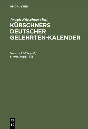 Kürschners Deutscher Gelehrten-Kalender / Kürschners Deutscher Gelehrten-Kalender. 5. Ausgabe 1935 von Lüdtke,  Gerhard