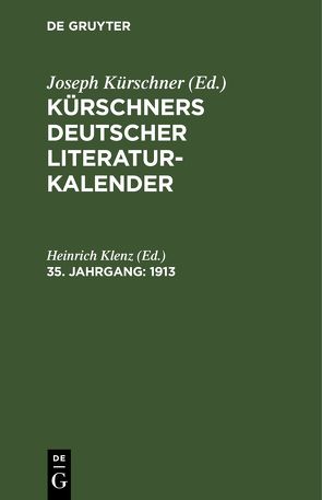 Kürschners Deutscher Literatur-Kalender auf das Jahr … / 1913 von Klenz,  Heinrich
