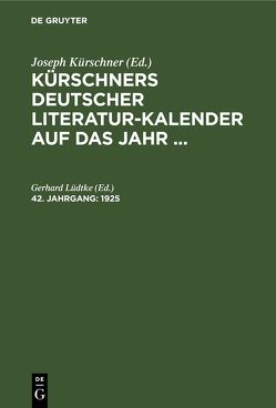 Kürschners Deutscher Literatur-Kalender auf das Jahr … / 1925 von Lüdtke,  Gerhard, Strobel,  Hans