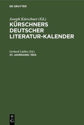 Kürschners Deutscher Literatur-Kalender auf das Jahr … / 1934 von Lüdtke,  Gerhard