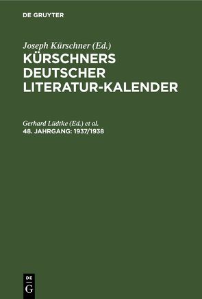 Kürschners Deutscher Literatur-Kalender auf das Jahr … / 1937/1938 von Baumgart,  Wolfgang, Lüdtke,  Gerhard