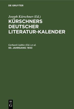 Kürschners Deutscher Literatur-Kalender auf das Jahr … / 1943 von Lüdtke,  Gerhard, Richter,  Friedrich