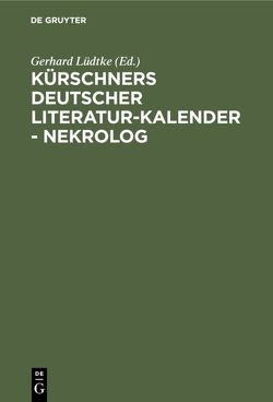 Kürschners Deutscher Literatur-Kalender – Nekrolog von Lüdtke,  Gerhard