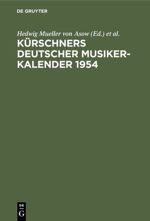 Kürschners Deutscher Musiker-Kalender 1954 von Mueller von Asow,  E. H., Mueller von Asow,  Hedwig