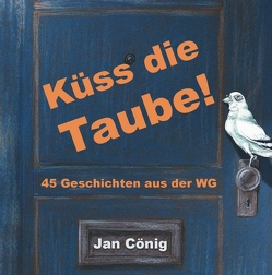 Küss die Taube! Das Hörbuch von Cönig,  Jan, Heiskel,  Norman