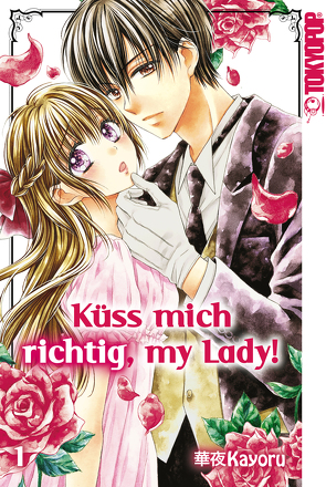 Küss mich richtig, my Lady! – Band 01 von Kayoru