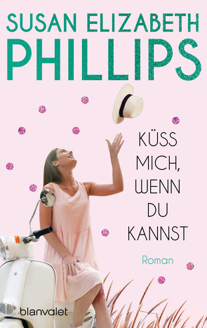 Küss mich, wenn du kannst von Malsch,  Eva, Phillips,  Susan Elizabeth