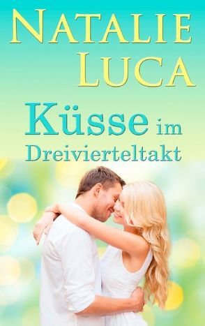 Küsse im Dreivierteltakt von Luca,  Natalie