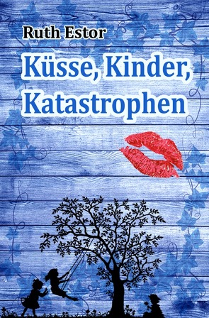 Küsse, Kinder, Katastrophen von Estor,  Ruth