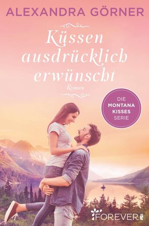 Küssen ausdrücklich erwünscht (Montana Kisses 2) von Görner,  Alexandra