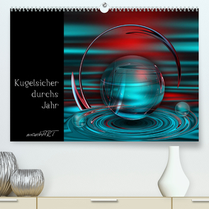 Kugelsicher durchs Jahr (Premium, hochwertiger DIN A2 Wandkalender 2022, Kunstdruck in Hochglanz) von manhART