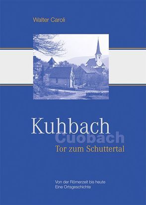 Kuhbach – Tor zum Schuttertal von Caroli,  Walter