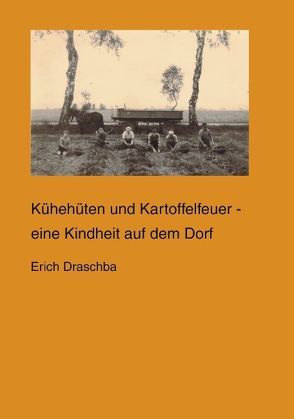 Kühehüten und Kartoffelfeuer von Draschba,  Erich
