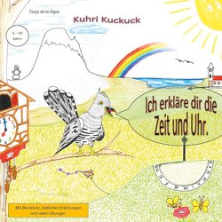 Kuhri Kuckuck erklärt dir die Zeit und Uhr von de la Vigne,  Tanja