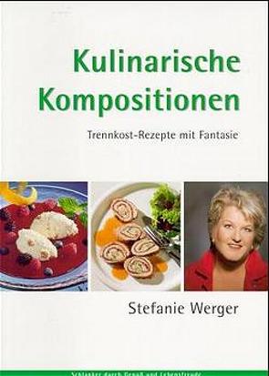 Kulinarische Kompostionen von Werger,  Stefanie