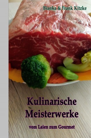 Kulinarische Meisterwerke von Kitzke,  Bianka, Kitzke,  Frank