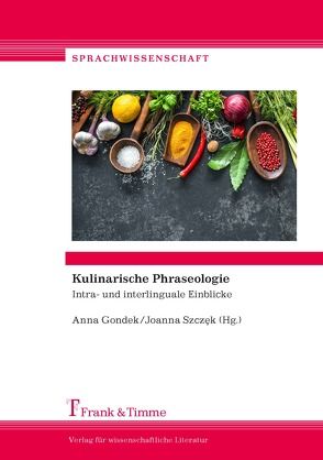 Kulinarische Phraseologie von Gondek,  Anna, Szczęk,  Joanna